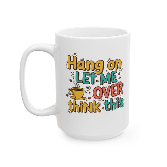 Happier with Coffee Ceramic Mug — Funny Coffee Lover Gift (11oz & 15oz)