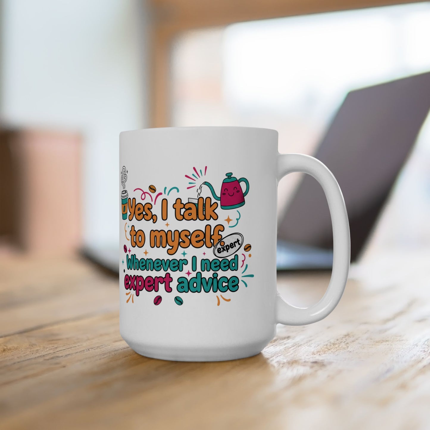 Coffee Lover Mug — "Yes, Talk to Me I Need Coffee & Expert Advice" (11oz/15oz)