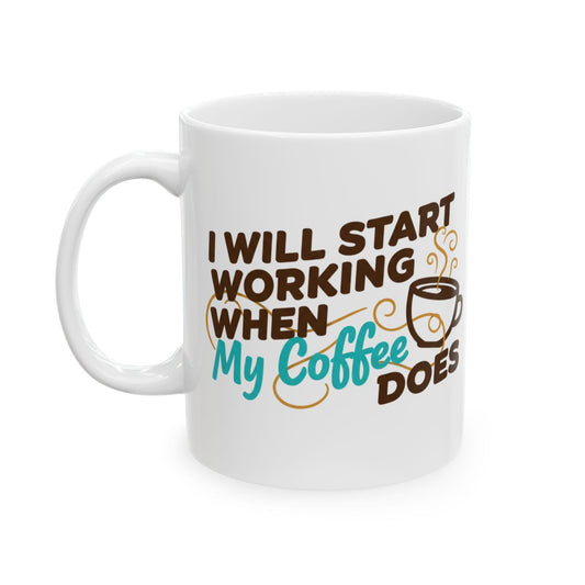 I Will Work When My Coffee Does Mug | Coffee Quote Ceramic Mug