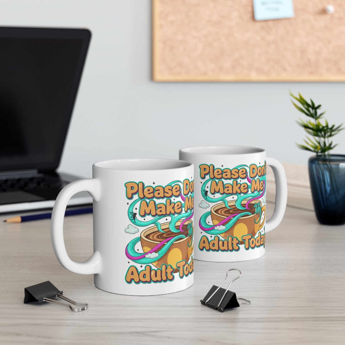 Please Don’t Make Me Adult Today Ceramic Mug Funny Coffee & Tea Gift