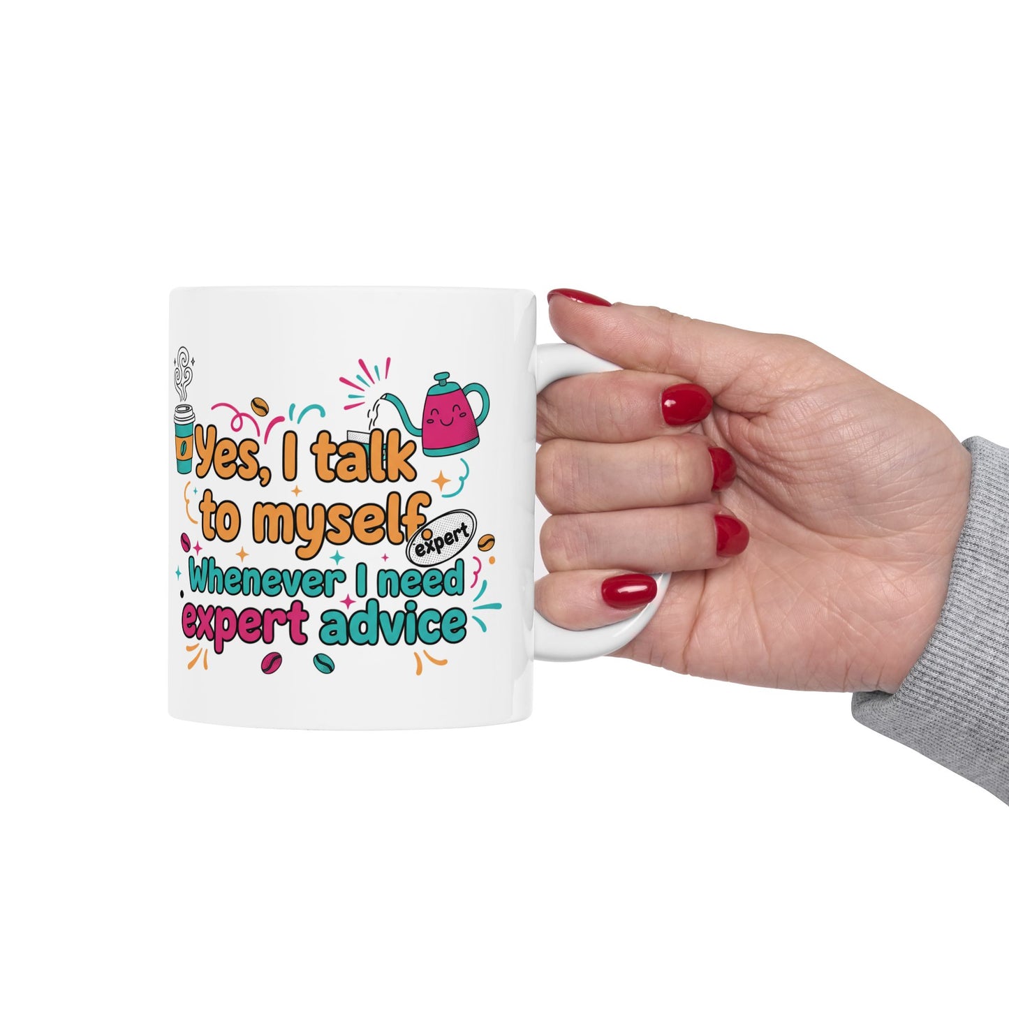 Coffee Lover Mug — "Yes, Talk to Me I Need Coffee & Expert Advice" (11oz/15oz)