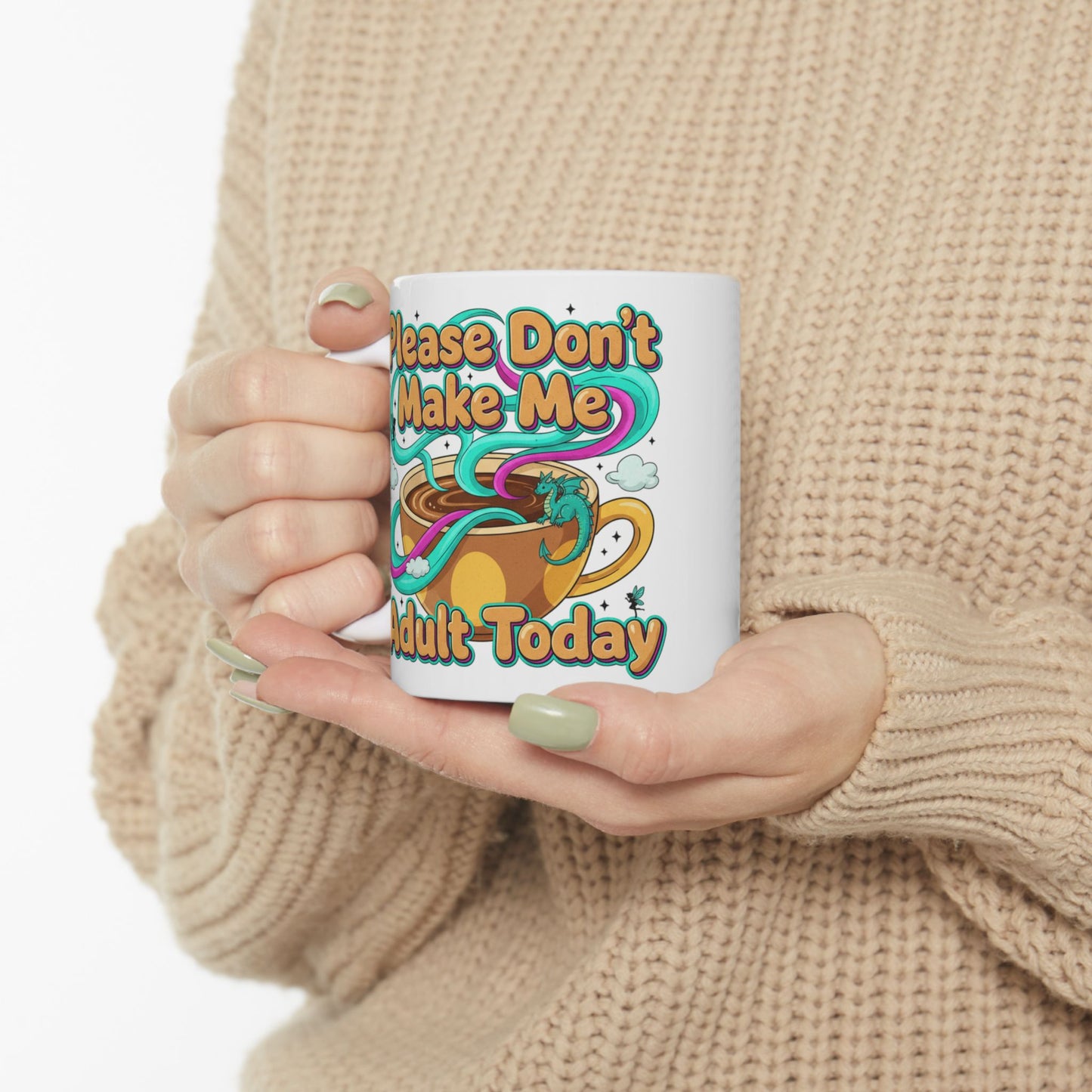 Please Don’t Make Me Adult Today Ceramic Mug Funny Coffee & Tea Gift