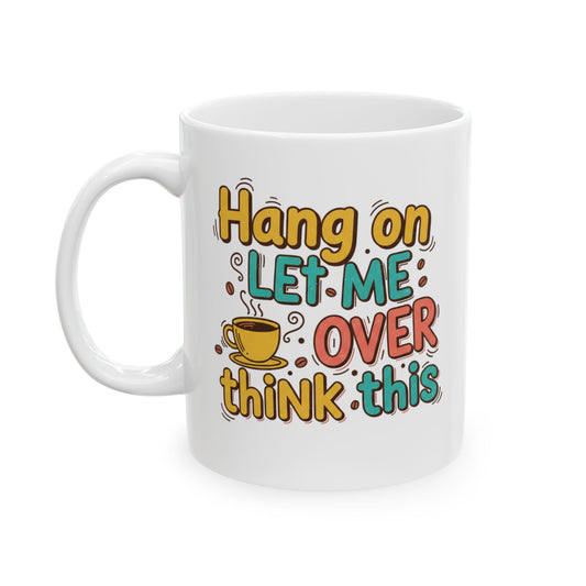 Happier with Coffee Ceramic Mug — Funny Coffee Lover Gift (11oz & 15oz)