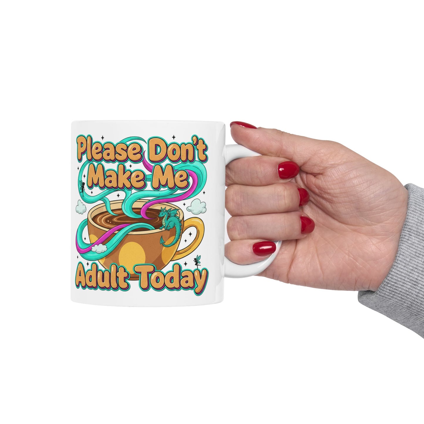 Please Don’t Make Me Adult Today Ceramic Mug Funny Coffee & Tea Gift