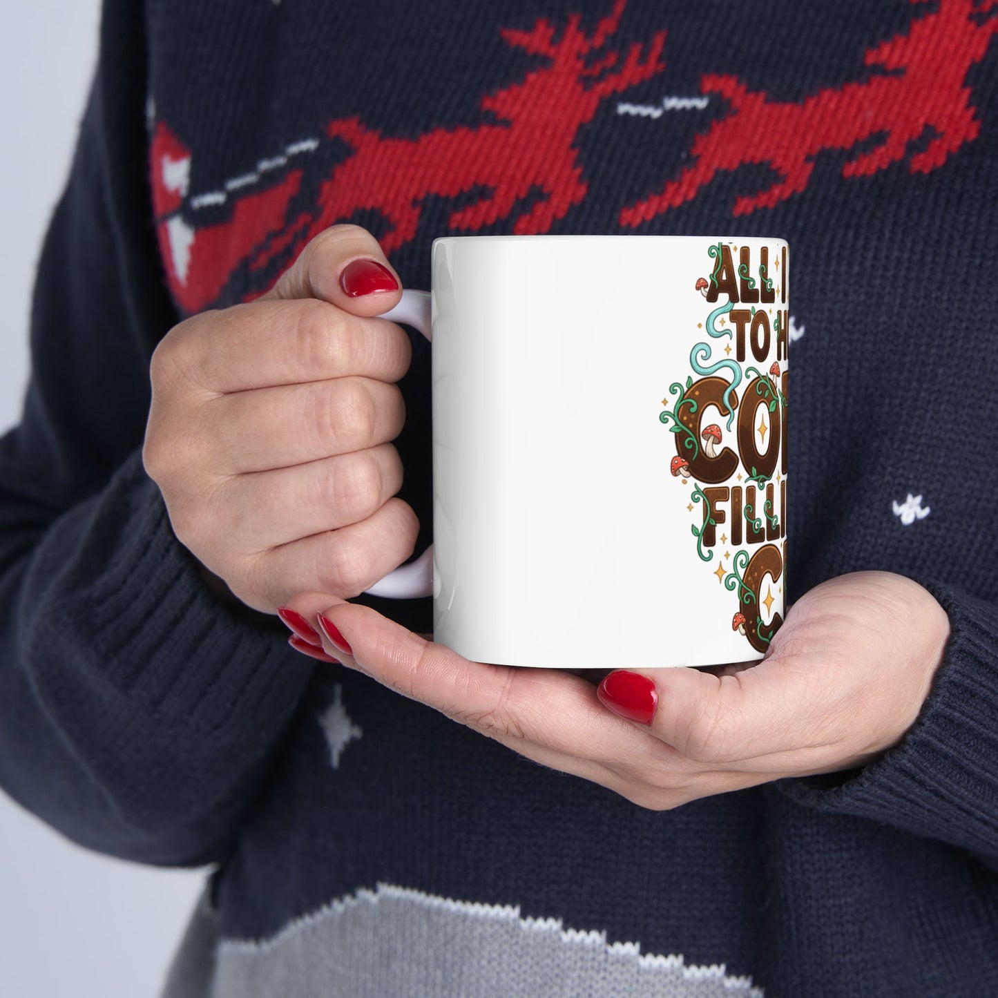 Coffee Mug — "All I Want to Hear Is Coffee Filling My Cup" Ceramic Mug (11oz & 15oz)