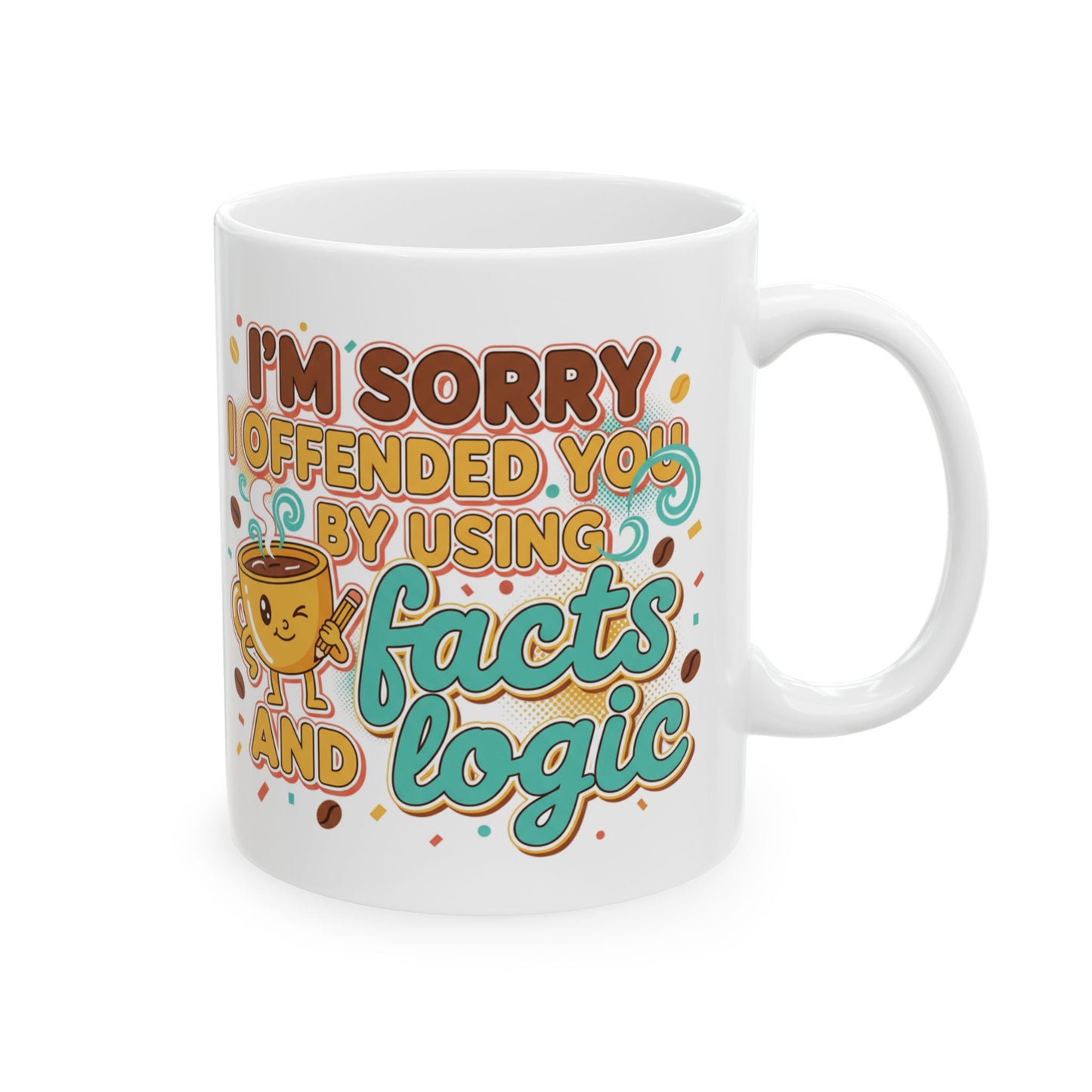 Ceramic Mug "I'm Sorry I Offered So Much Coffee and No Advice" Funny Coffee Cup Gift