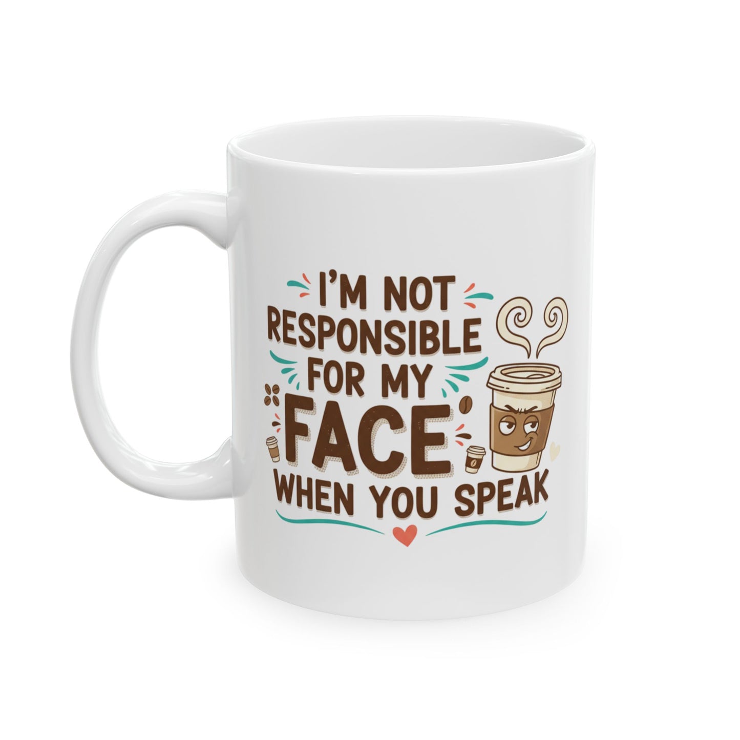 Funny Coffee Mug - "I’m Not Responsible For What I Say Before My Coffee" Ceramic Cup (11oz, 15oz)