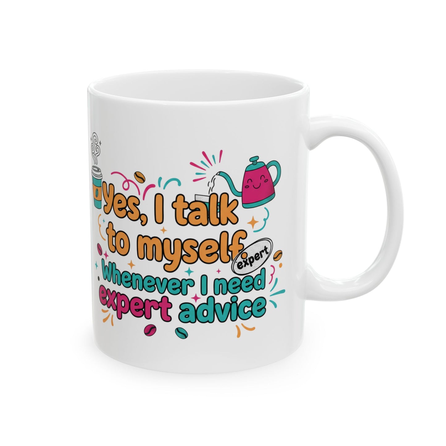 Coffee Lover Mug — "Yes, Talk to Me I Need Coffee & Expert Advice" (11oz/15oz)