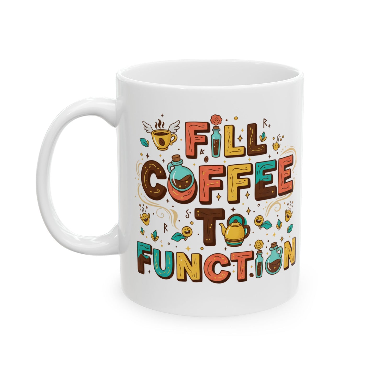 Funny Coffee Addiction Ceramic Mug — 11oz & 15oz