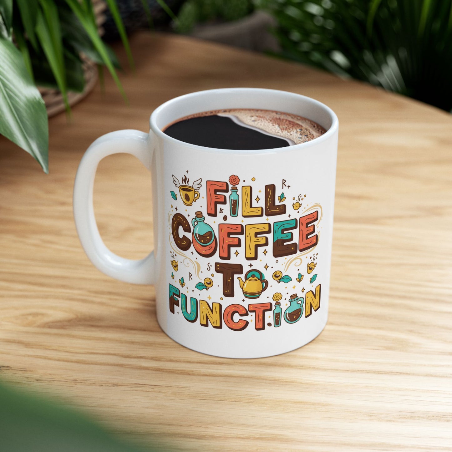 Funny Coffee Addiction Ceramic Mug — 11oz & 15oz