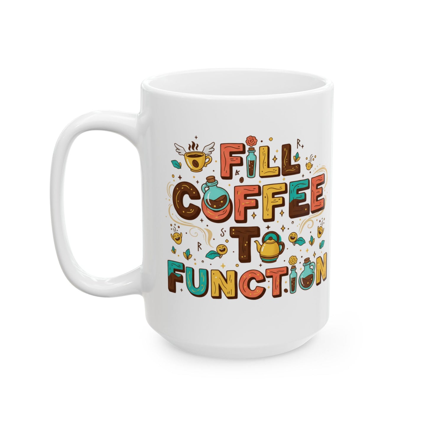 Funny Coffee Addiction Ceramic Mug — 11oz & 15oz