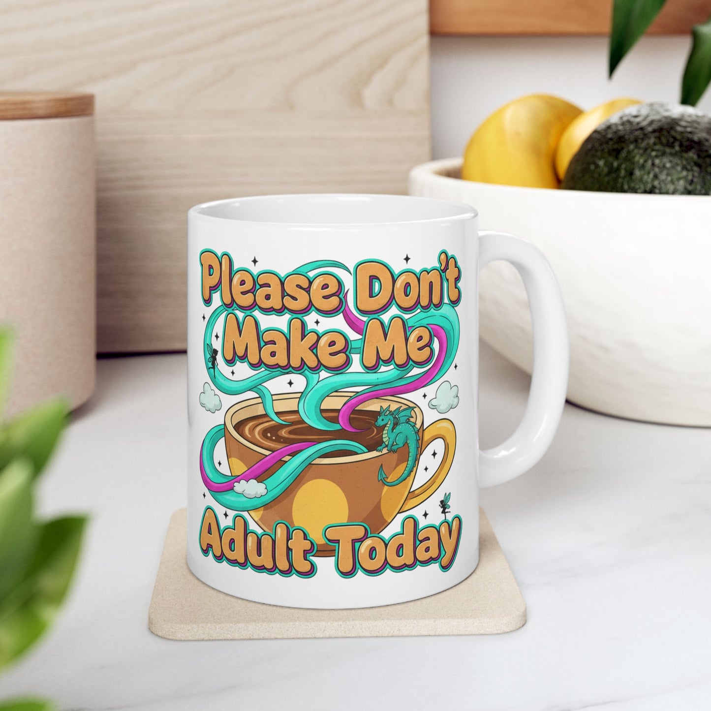 Please Don’t Make Me Adult Today Ceramic Mug Funny Coffee & Tea Gift