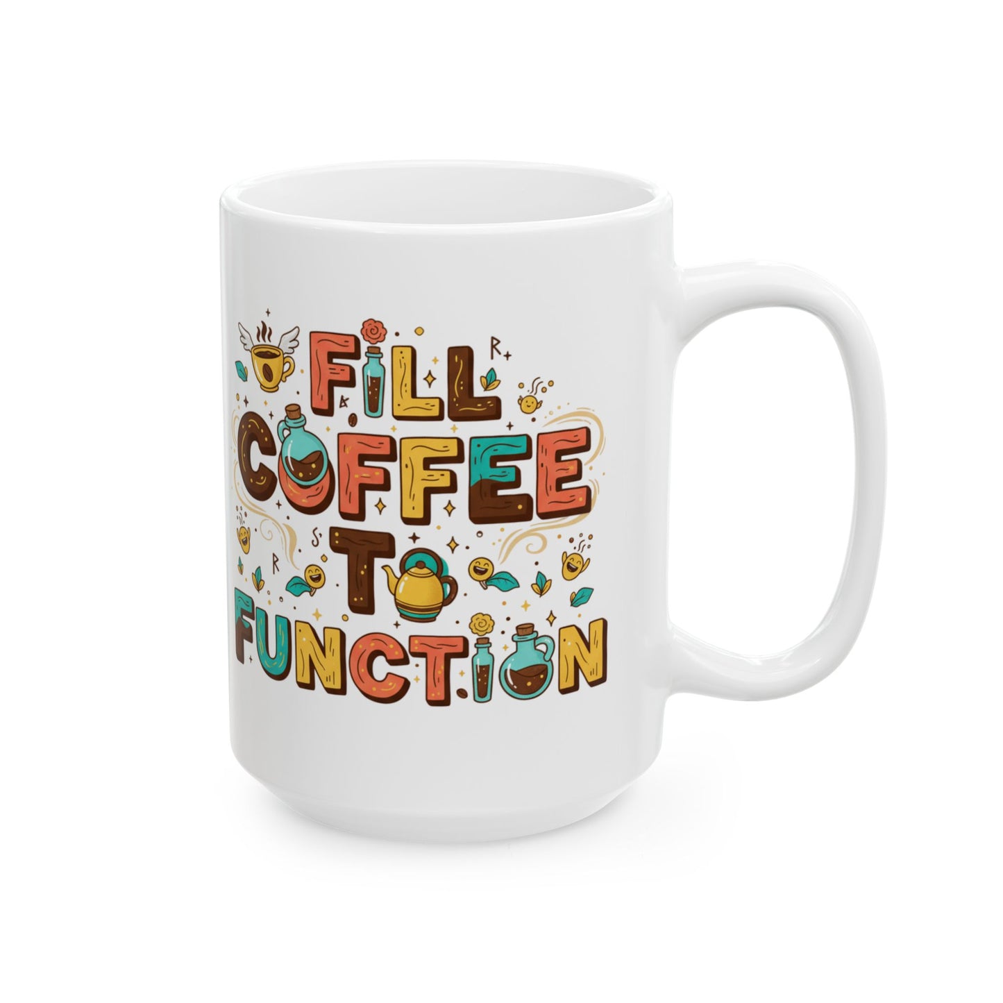 Funny Coffee Addiction Ceramic Mug — 11oz & 15oz