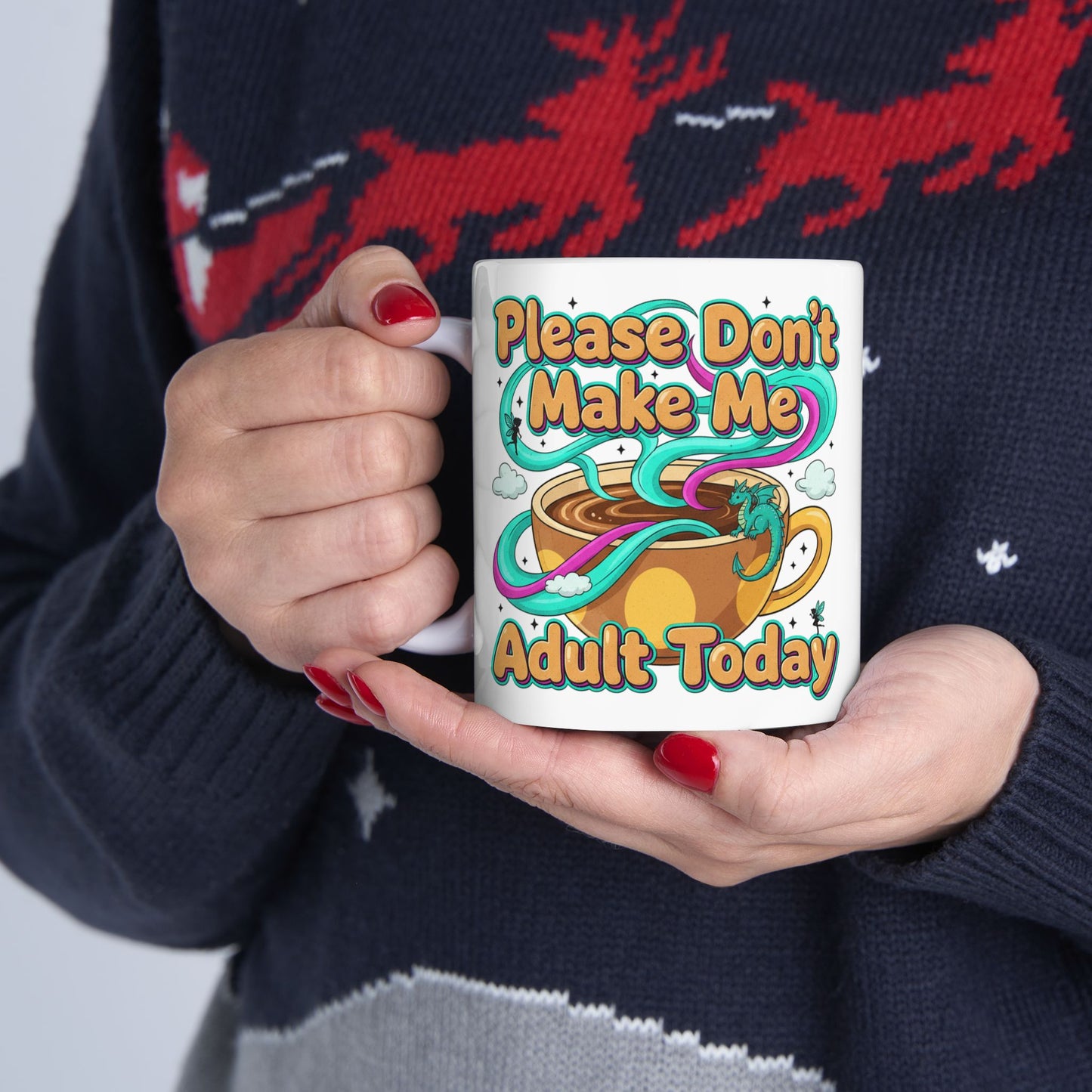 Please Don’t Make Me Adult Today Ceramic Mug Funny Coffee & Tea Gift
