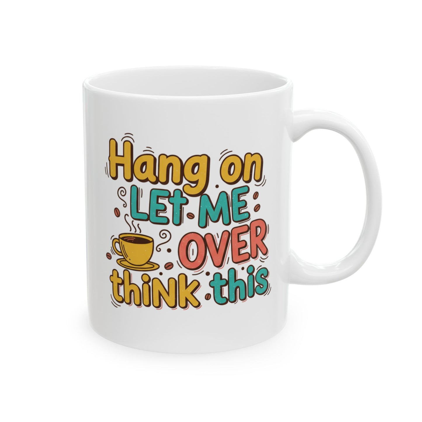 Happier with Coffee Ceramic Mug — Funny Coffee Lover Gift (11oz & 15oz)