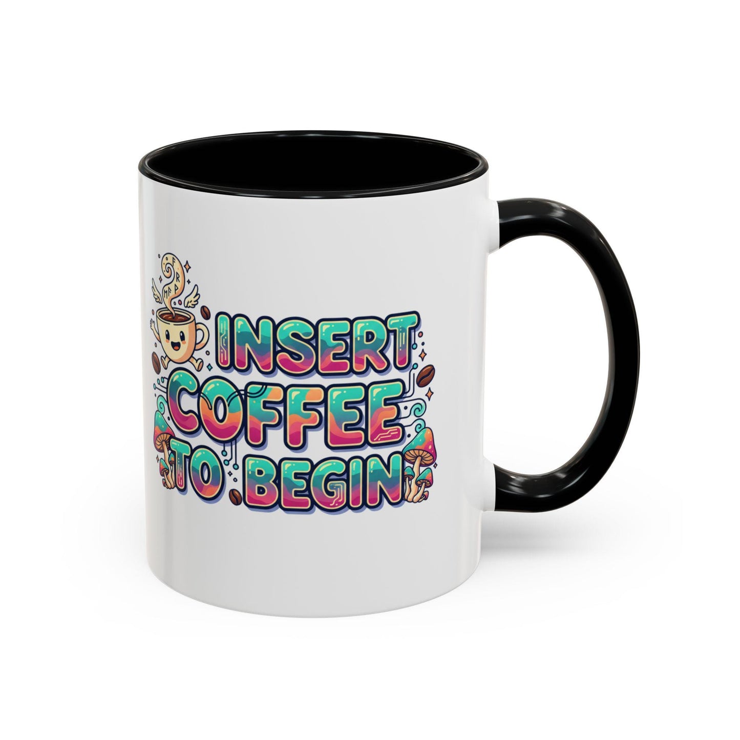 Insert Coffee To Begin mug | Accent Coffee Mug, 11oz or 15oz