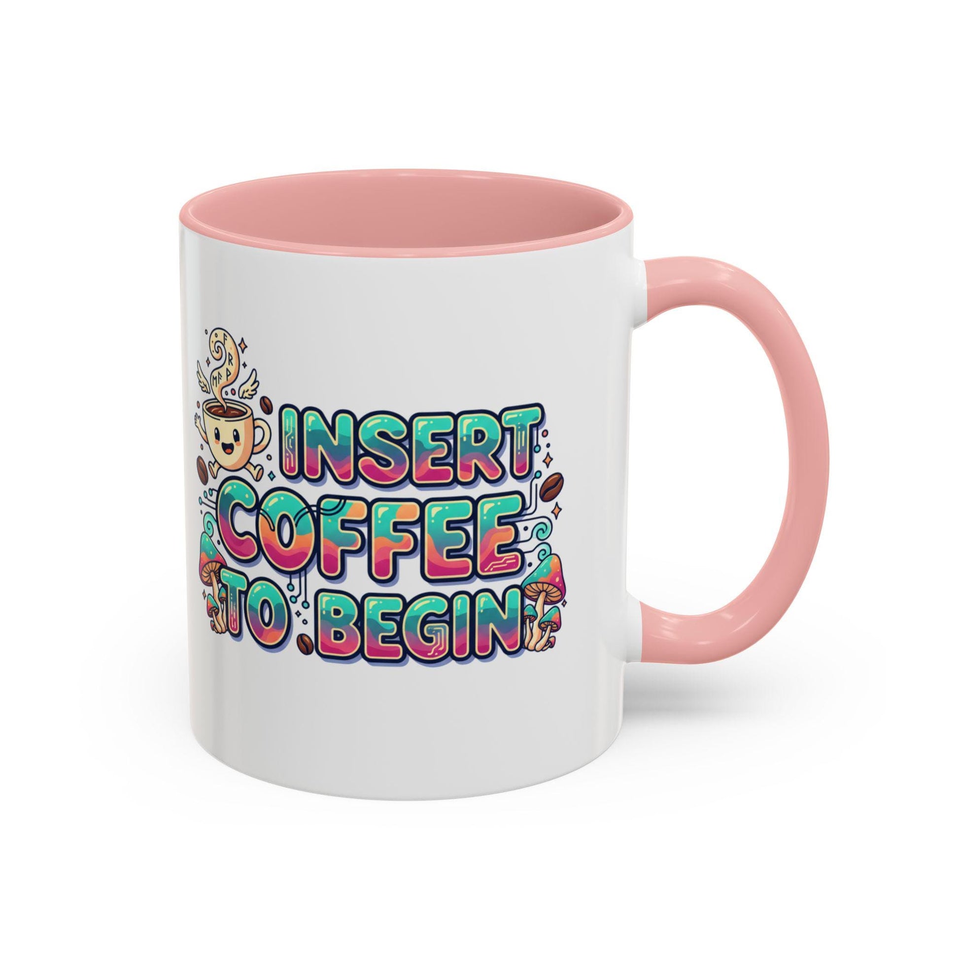 Insert Coffee To Begin mug | Accent Coffee Mug, 11oz or 15oz