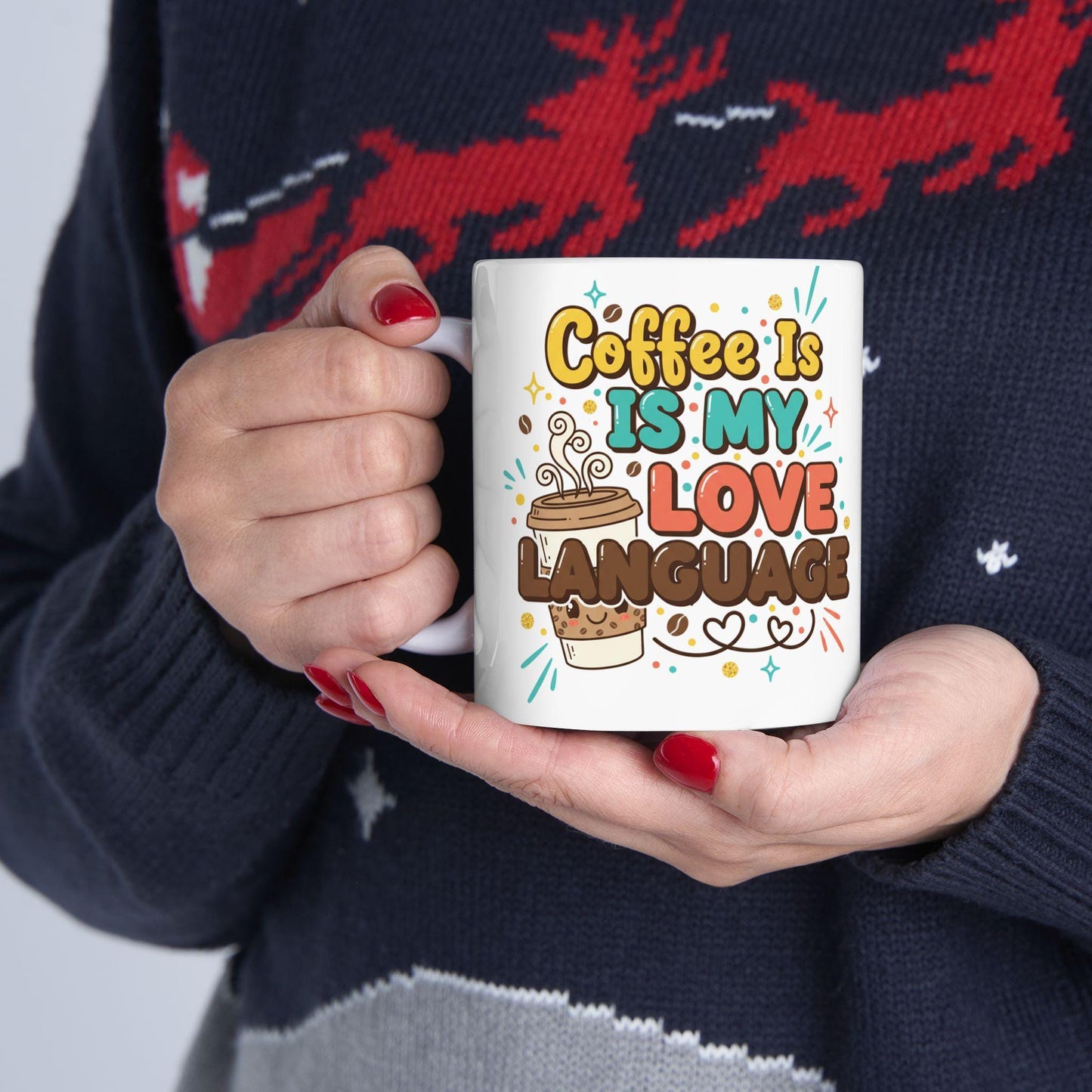 Coffee Is My Love Language Mug | Ceramic Coffee Cup 11oz 15oz