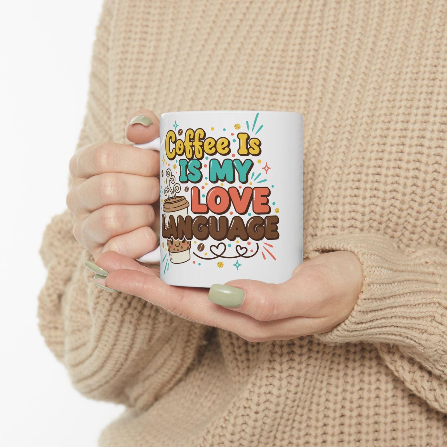 Coffee Is My Love Language Mug | Ceramic Coffee Cup 11oz 15oz