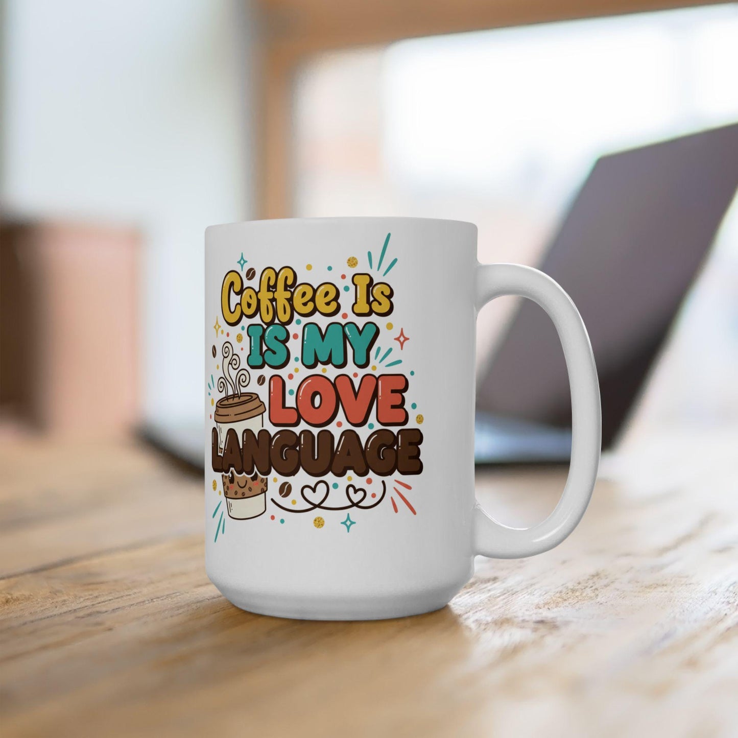 Coffee Is My Love Language Mug | Ceramic Coffee Cup 11oz 15oz