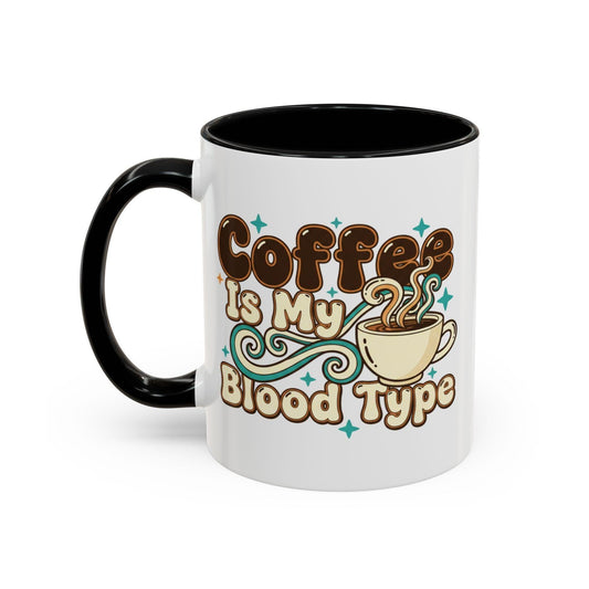 Coffee Is My Blood Type Mug | Accent Coffee Mug 11oz 15oz