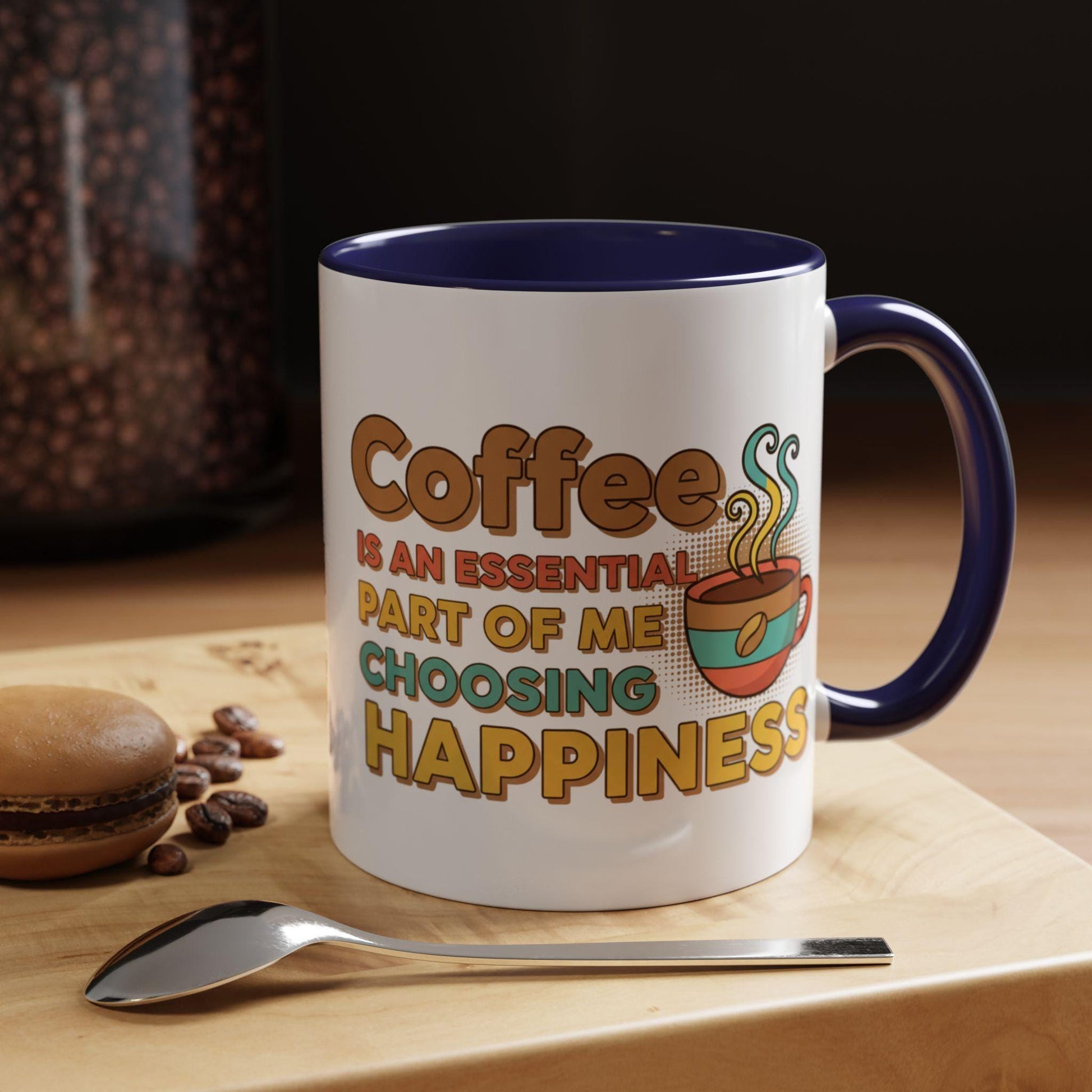 Coffee Is An Essential Part Of Me Choosing Happiness Mug | Accent Coffee Mug