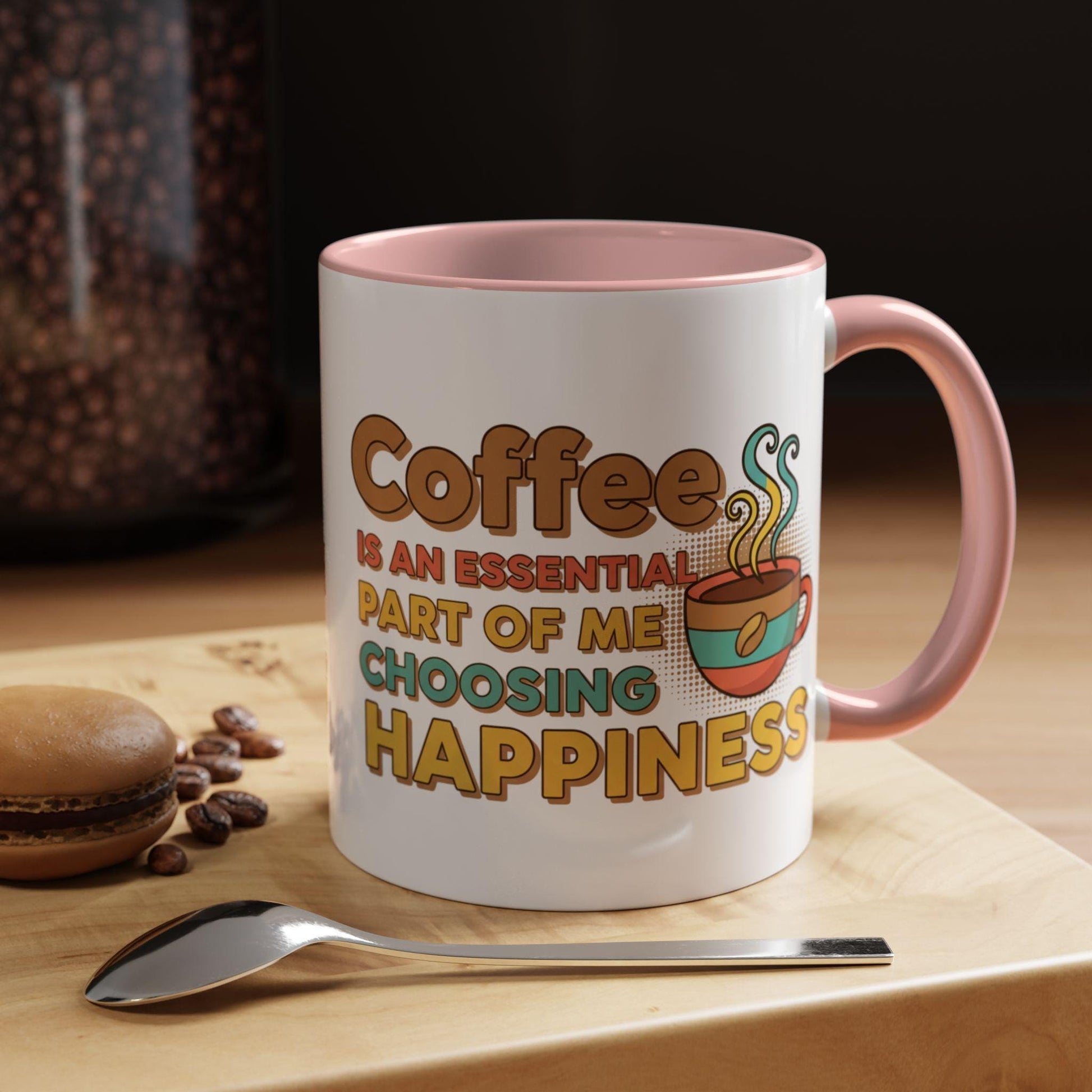 Coffee Is An Essential Part Of Me Choosing Happiness Mug | Accent Coffee Mug