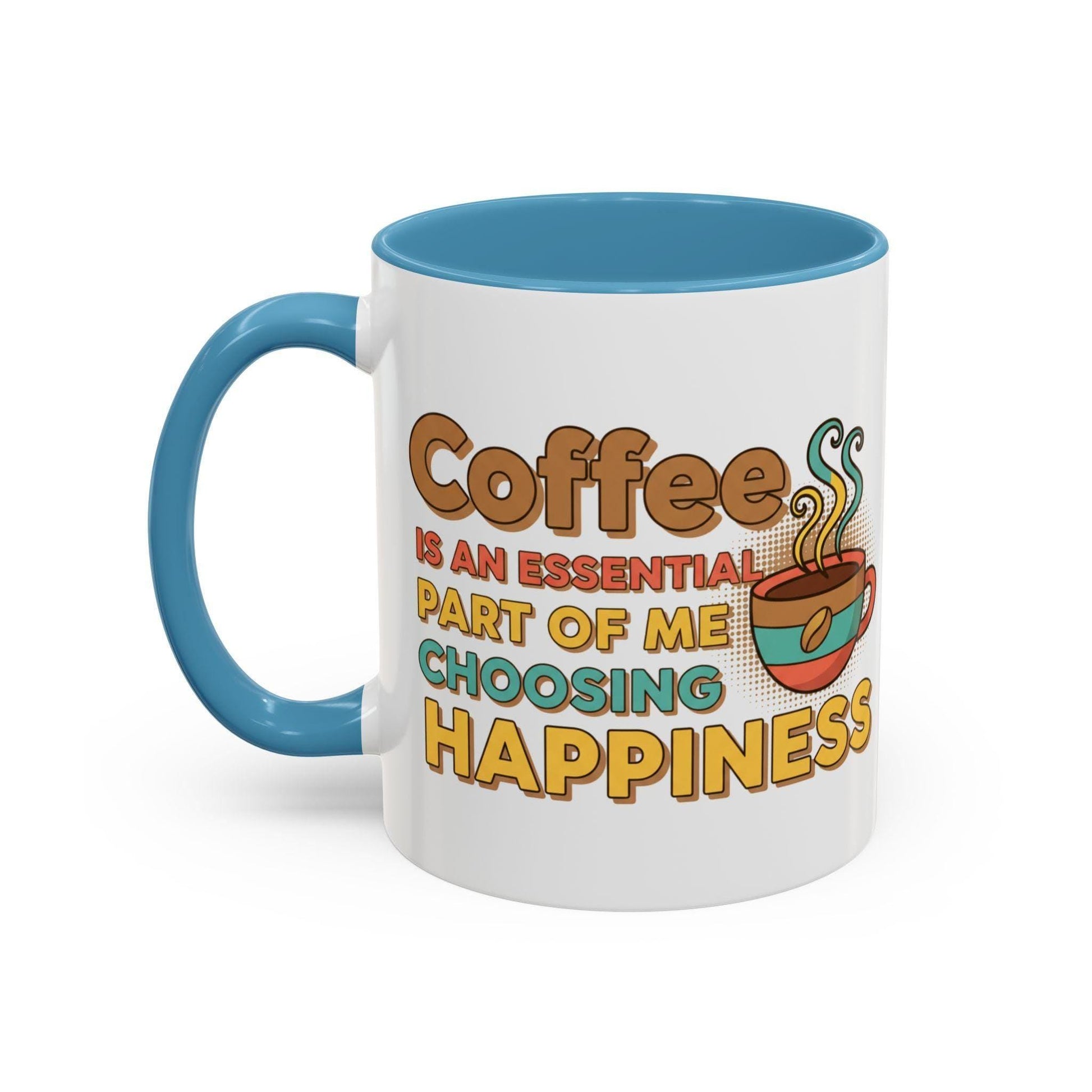 Coffee Is An Essential Part Of Me Choosing Happiness Mug | Accent Coffee Mug