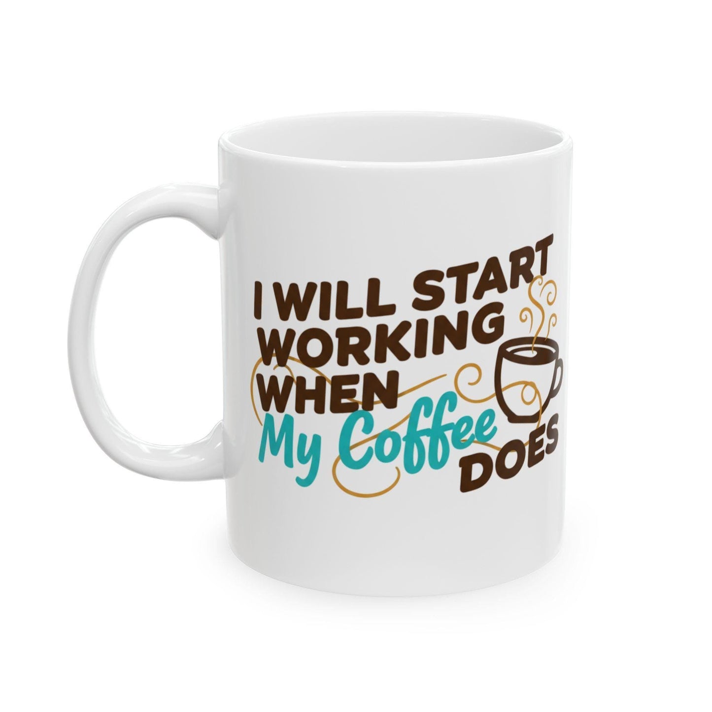 I Will Work When My Coffee Does Mug | Coffee Quote Ceramic Mug