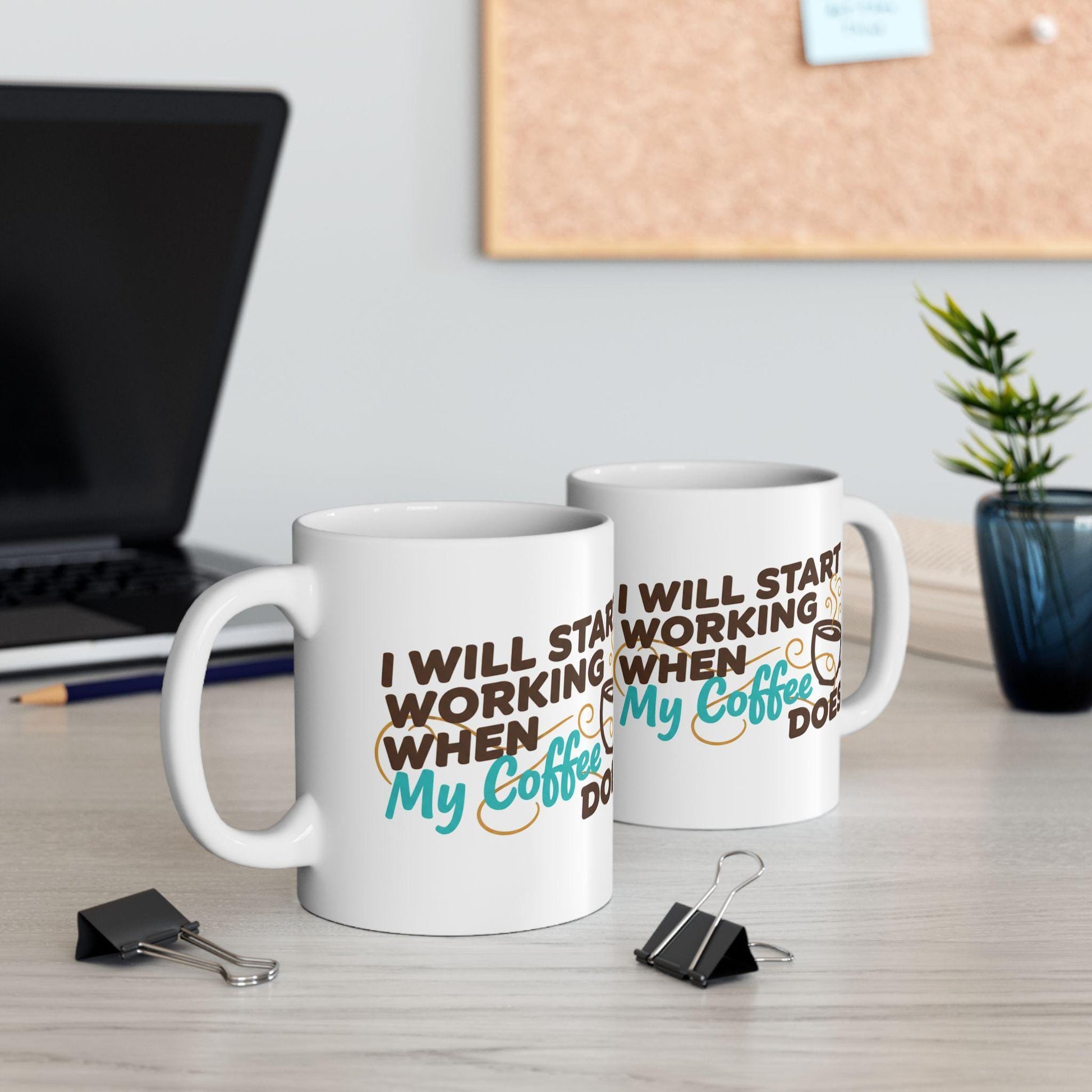 I Will Work When My Coffee Does Mug | Coffee Quote Ceramic Mug
