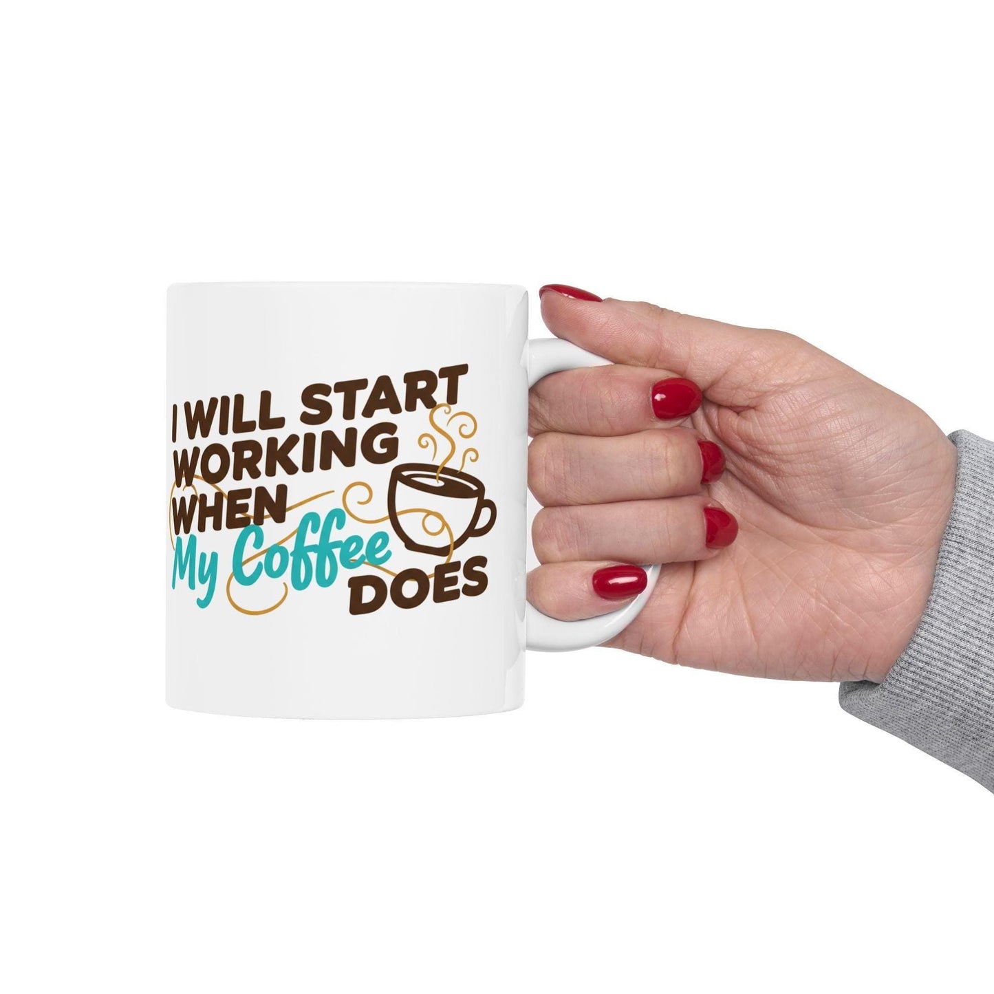I Will Work When My Coffee Does Mug | Coffee Quote Ceramic Mug