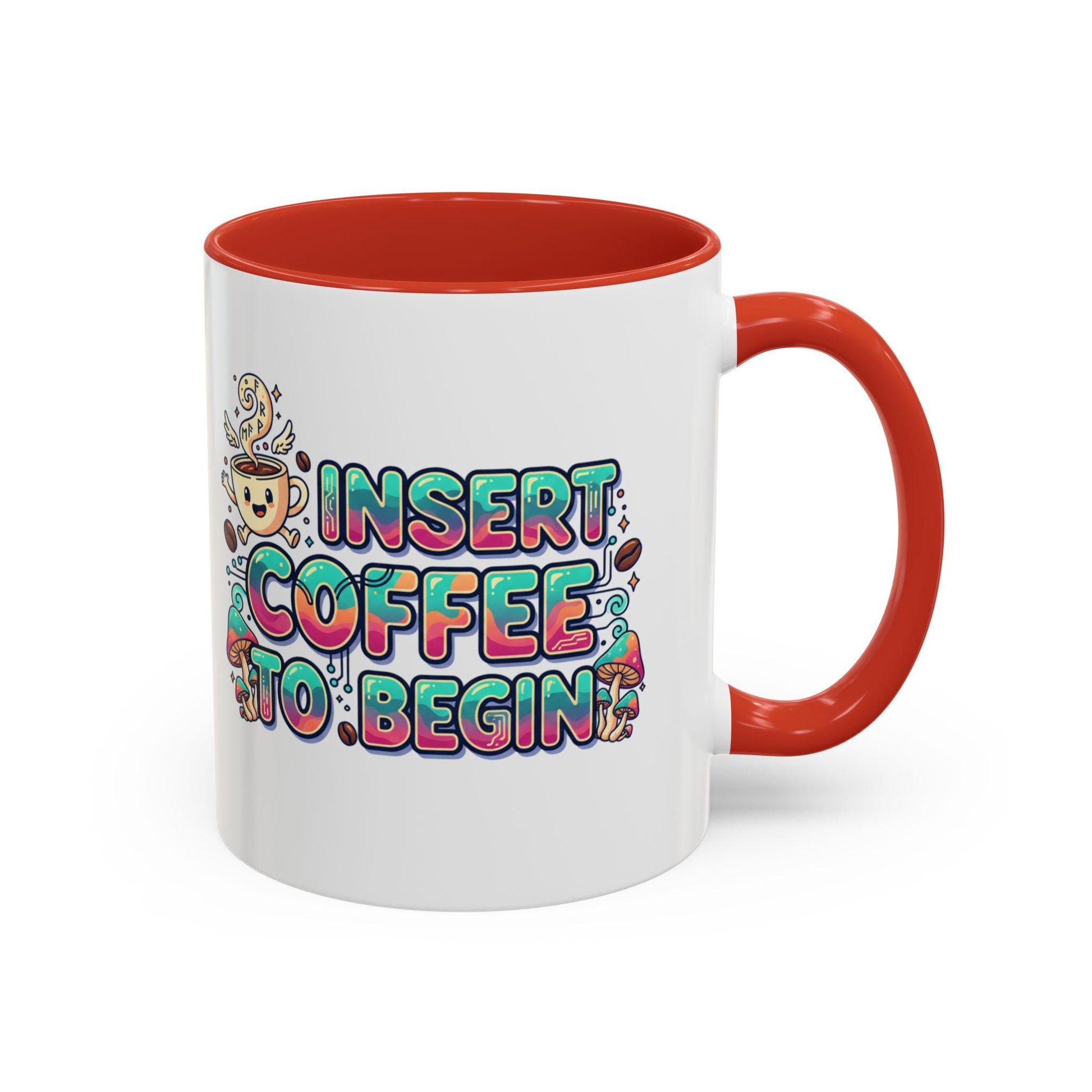 Insert Coffee To Begin mug | Accent Coffee Mug, 11oz or 15oz
