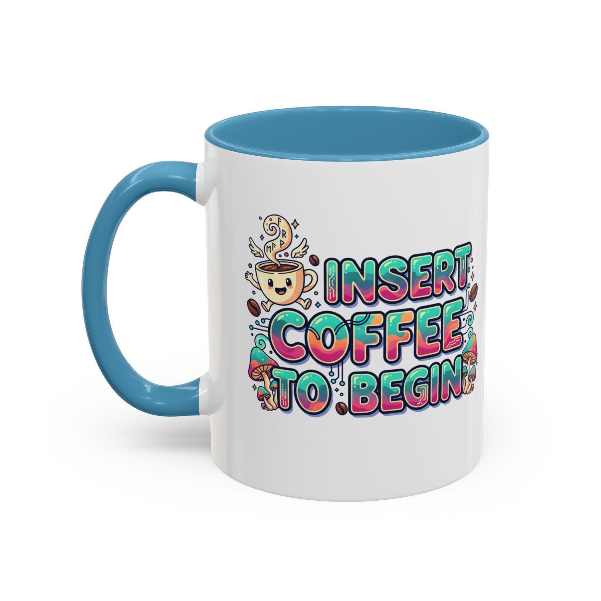 Insert Coffee To Begin mug | Accent Coffee Mug, 11oz or 15oz