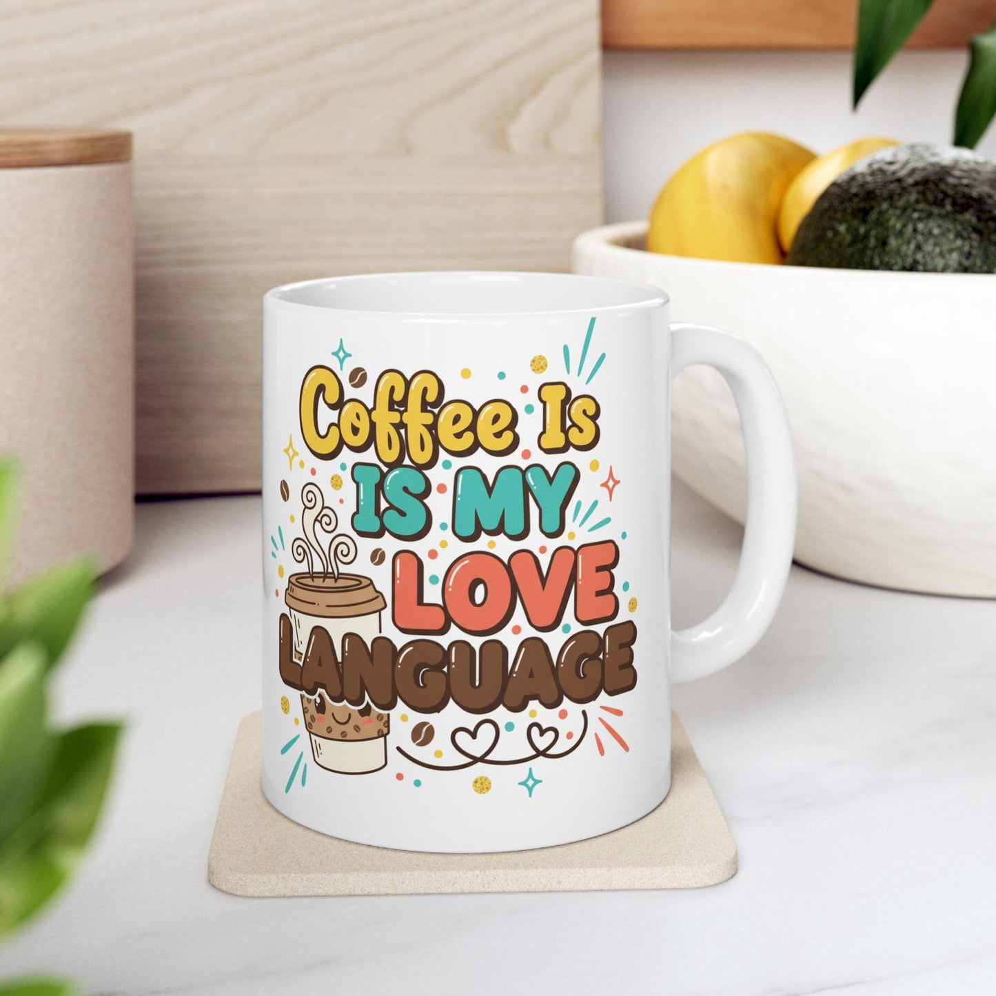 Coffee Is My Love Language Mug | Ceramic Coffee Cup 11oz 15oz