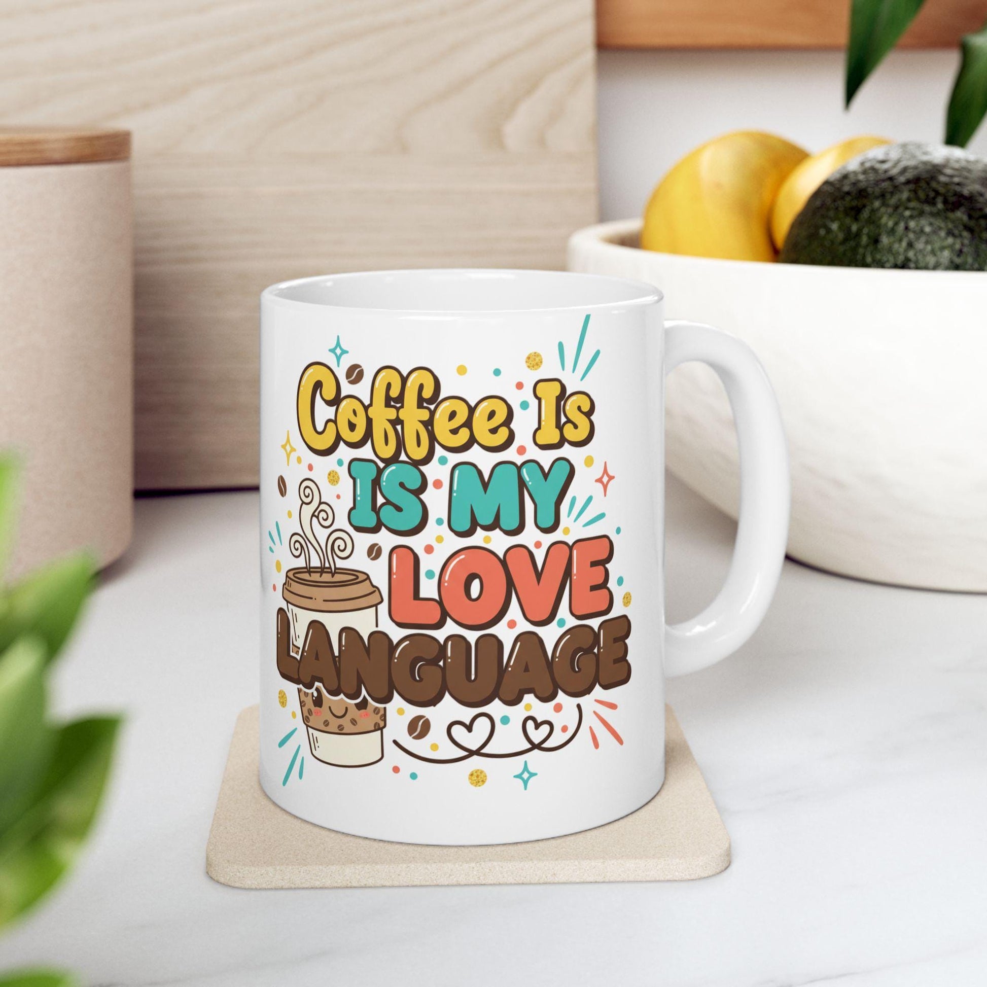 Coffee Is My Love Language Mug | Ceramic Coffee Cup 11oz 15oz