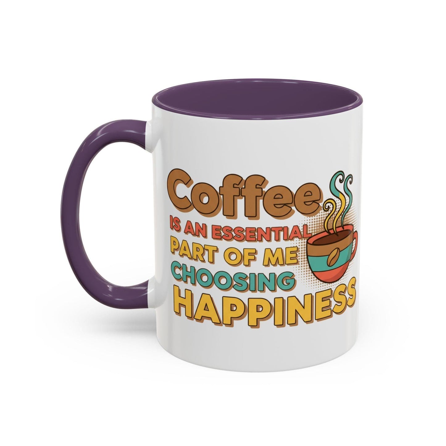 Coffee Is An Essential Part Of Me Choosing Happiness Mug | Accent Coffee Mug
