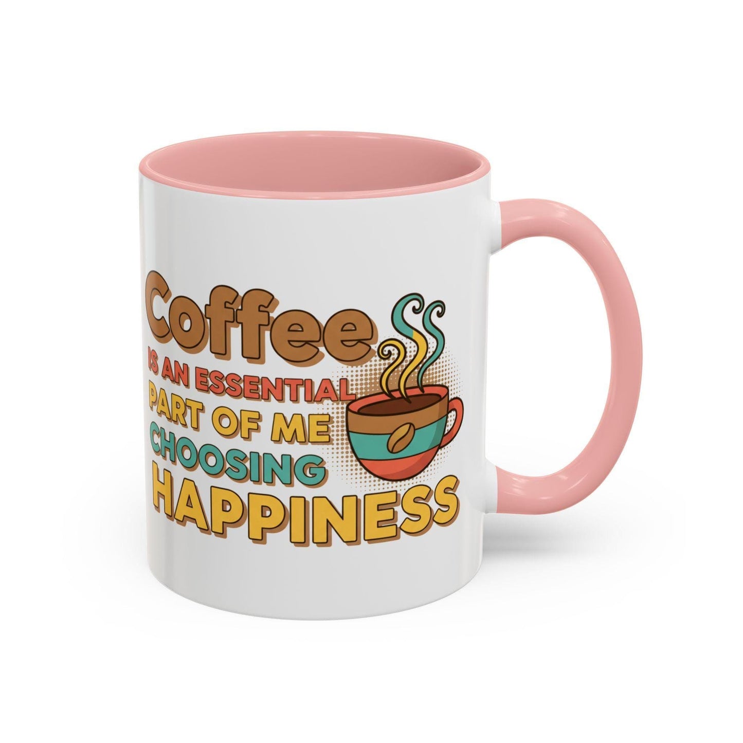 Coffee Is An Essential Part Of Me Choosing Happiness Mug | Accent Coffee Mug