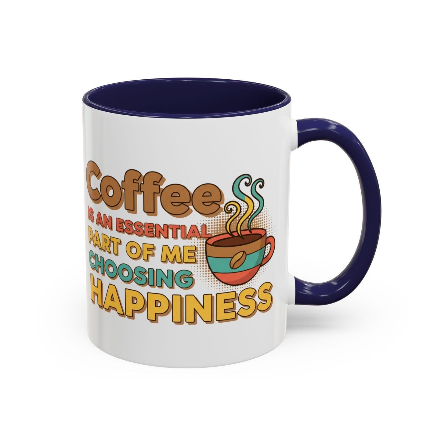 Coffee Is An Essential Part Of Me Choosing Happiness Mug | Accent Coffee Mug