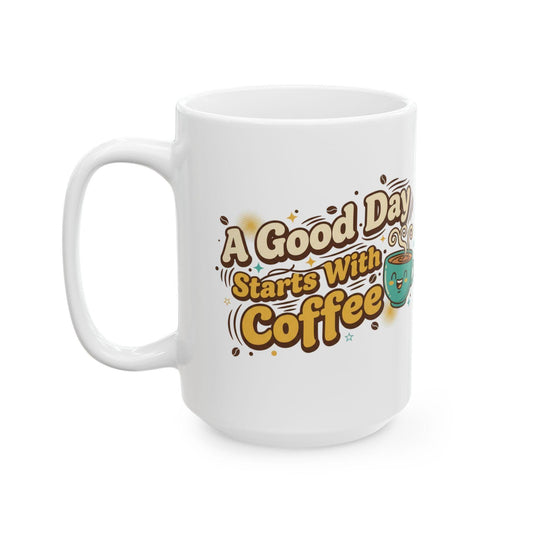 A Good Day Starts with Coffee Mug | Cute Smiling Cup Coffee Quote