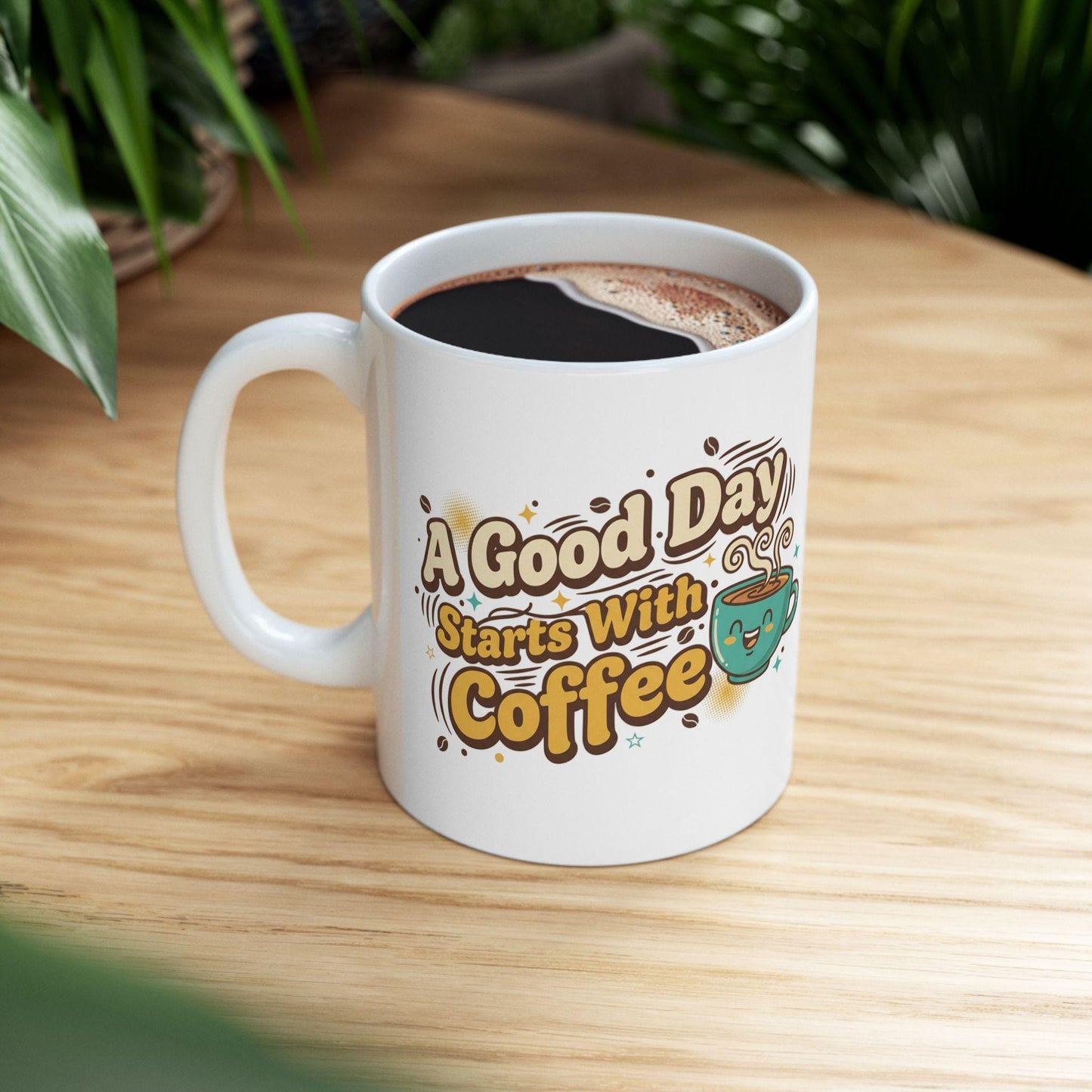 A Good Day Starts with Coffee Mug | Cute Smiling Cup Coffee Quote