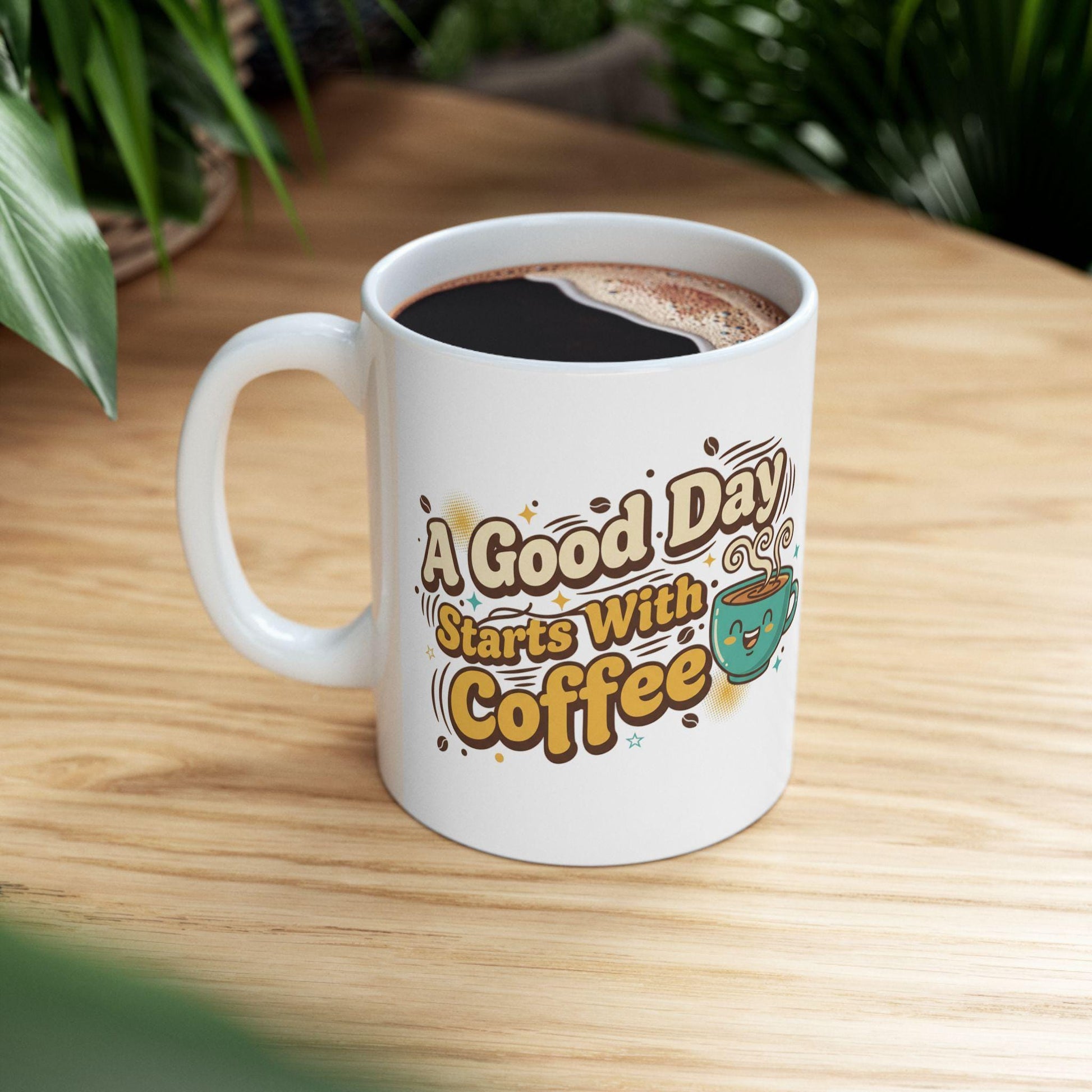 A Good Day Starts with Coffee Mug | Cute Smiling Cup Coffee Quote