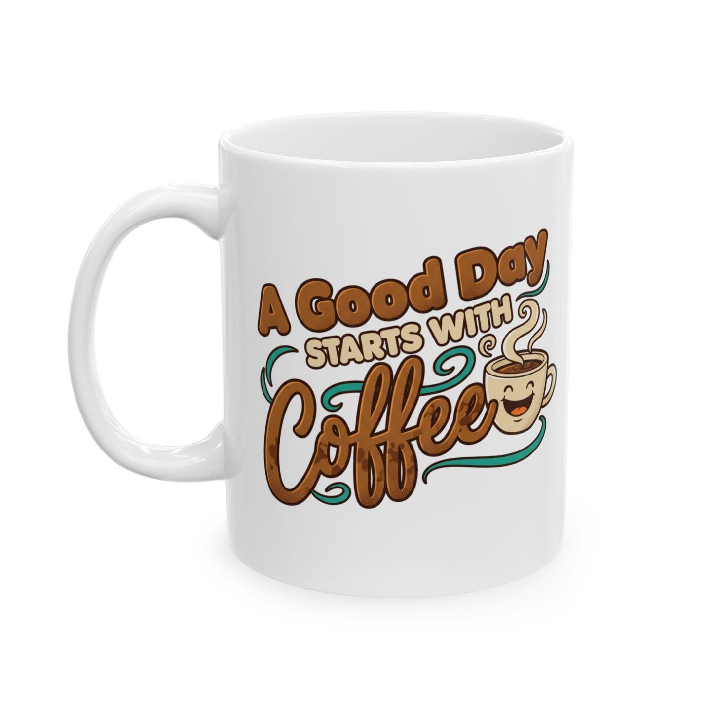 A Good Day Starts With Coffee Mug | Ceramic Coffee Cup 11oz 15oz