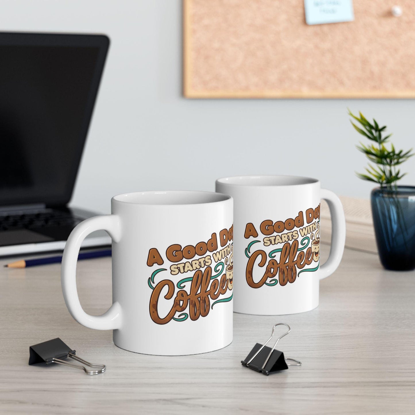 A Good Day Starts With Coffee Mug | Ceramic Coffee Cup 11oz 15oz