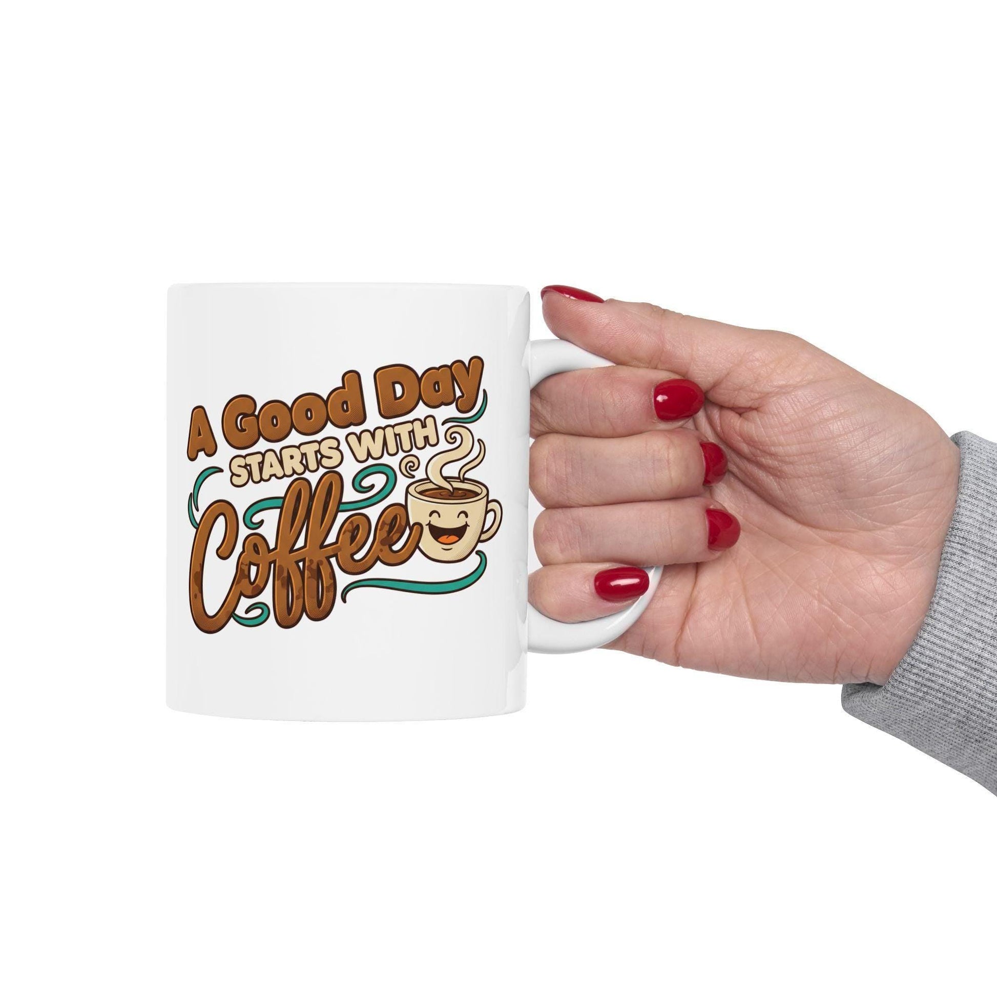 A Good Day Starts With Coffee Mug | Ceramic Coffee Cup 11oz 15oz