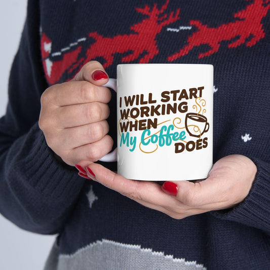 I Will Work When My Coffee Does Mug | Coffee Quote Ceramic Mug