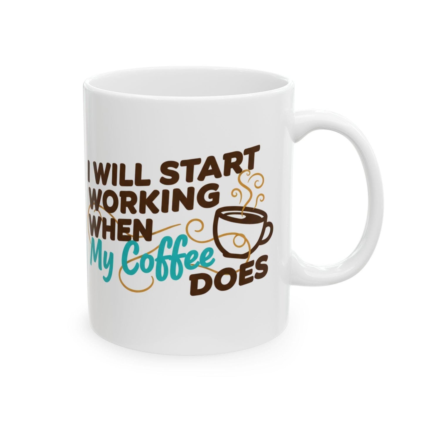 I Will Work When My Coffee Does Mug | Coffee Quote Ceramic Mug